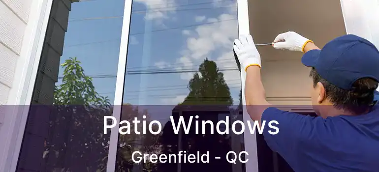  Patio Windows Greenfield - QC