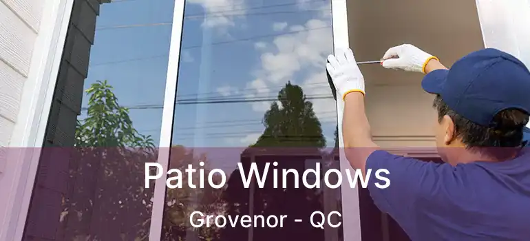  Patio Windows Grovenor - QC
