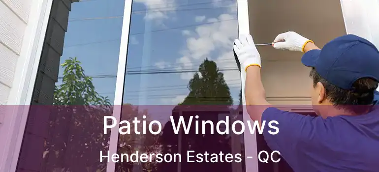  Patio Windows Henderson Estates - QC