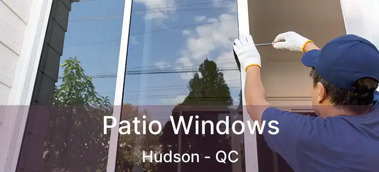  Patio Windows Hudson - QC