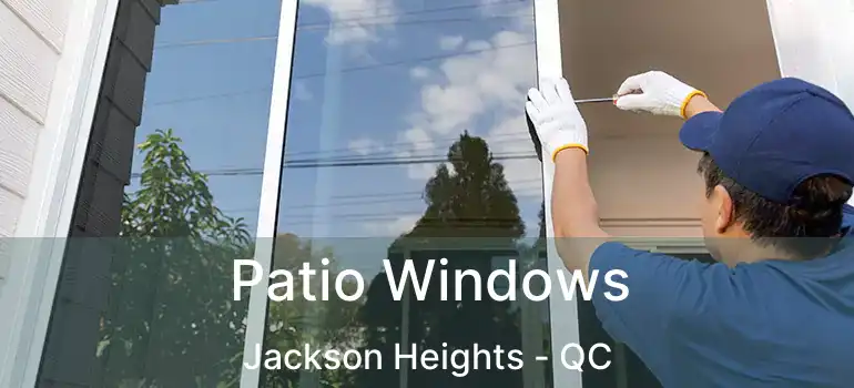  Patio Windows Jackson Heights - QC