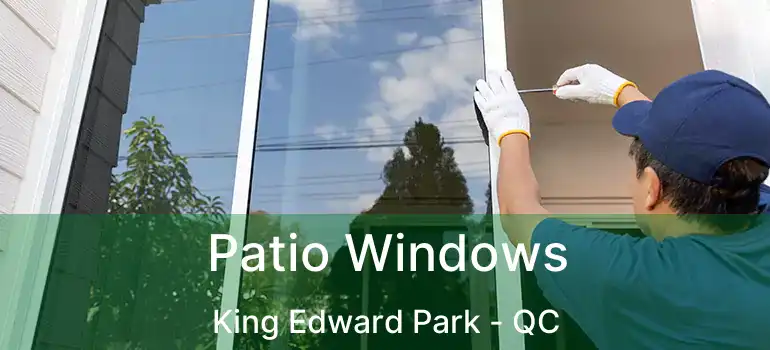  Patio Windows King Edward Park - QC