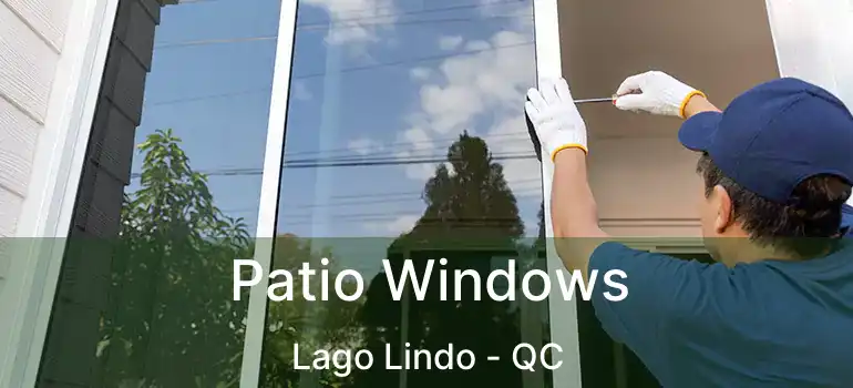  Patio Windows Lago Lindo - QC