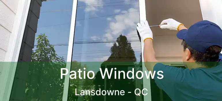  Patio Windows Lansdowne - QC