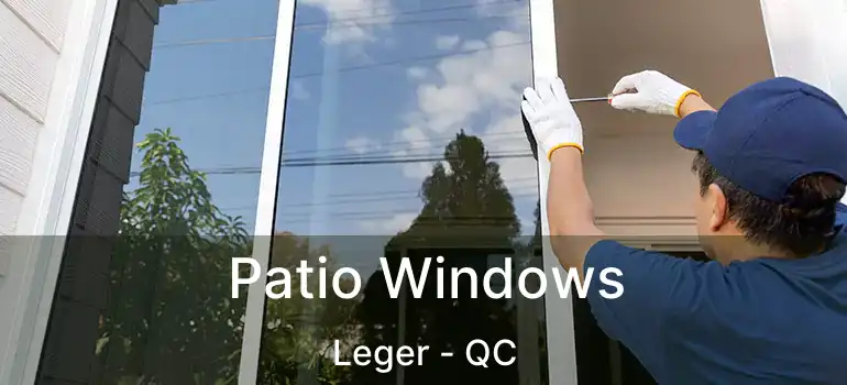  Patio Windows Leger - QC