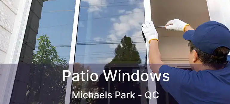  Patio Windows Michaels Park - QC