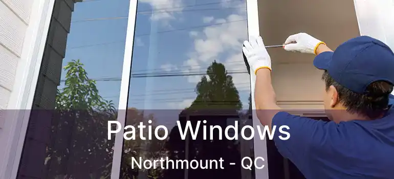  Patio Windows Northmount - QC