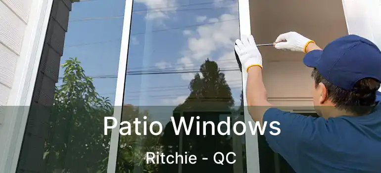  Patio Windows Ritchie - QC