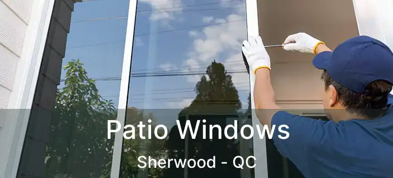  Patio Windows Sherwood - QC