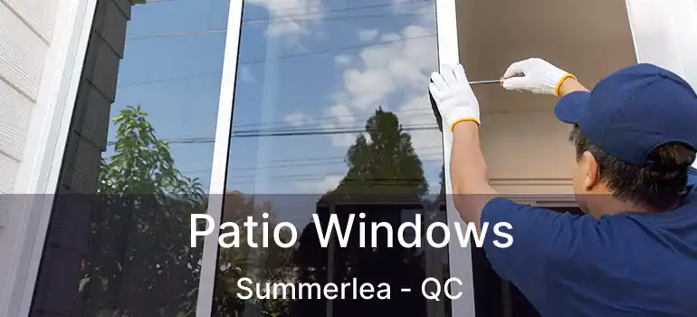  Patio Windows Summerlea - QC