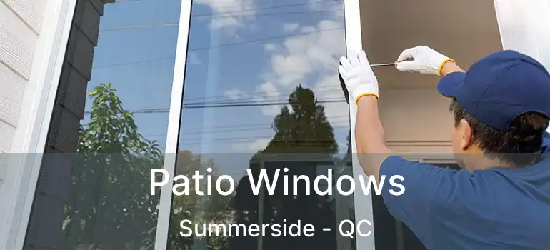  Patio Windows Summerside - QC