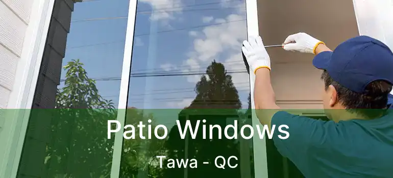  Patio Windows Tawa - QC