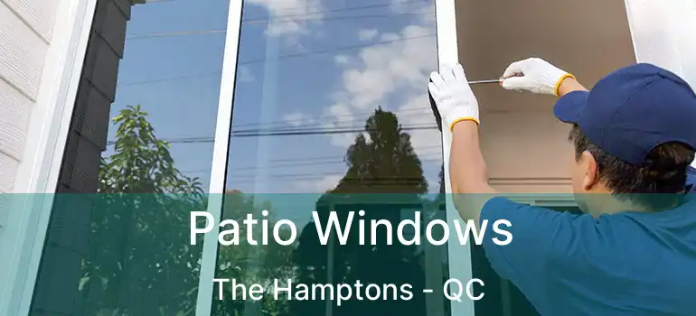  Patio Windows The Hamptons - QC