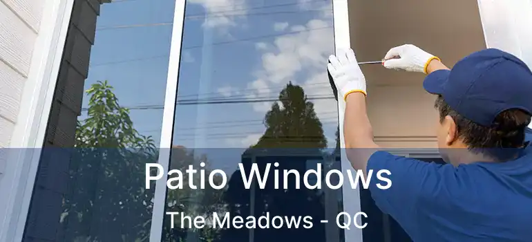  Patio Windows The Meadows - QC
