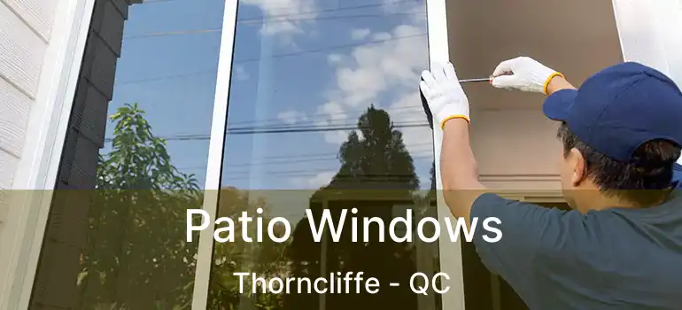  Patio Windows Thorncliffe - QC
