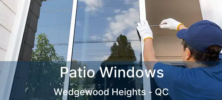  Patio Windows Wedgewood Heights - QC