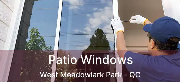  Patio Windows West Meadowlark Park - QC