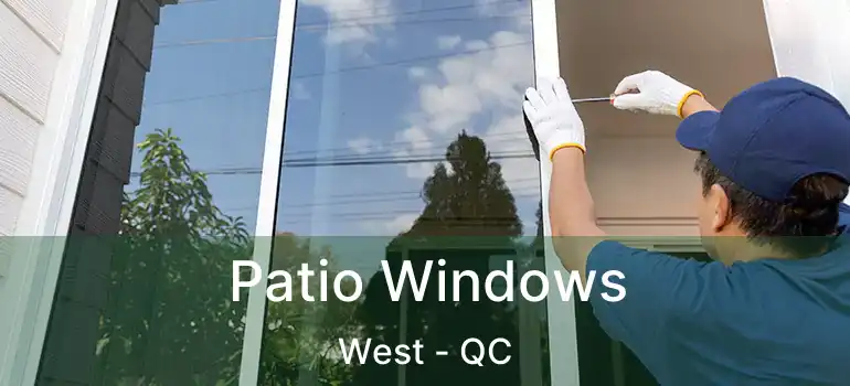  Patio Windows West - QC