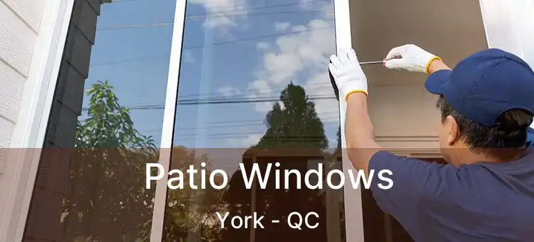  Patio Windows York - QC