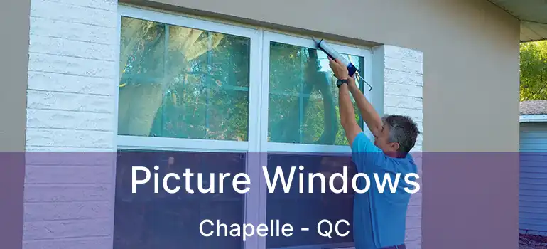  Picture Windows Chapelle - QC