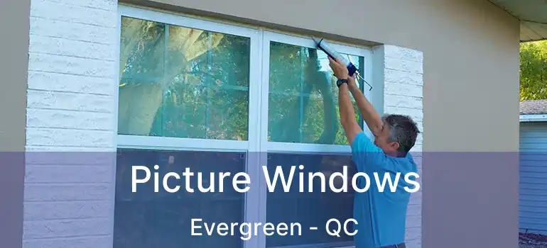  Picture Windows Evergreen - QC