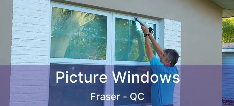  Picture Windows Fraser - QC