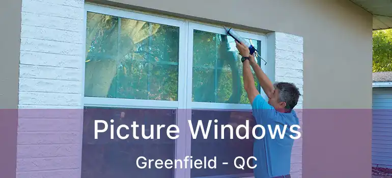  Picture Windows Greenfield - QC