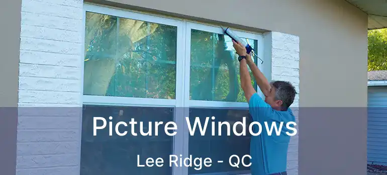  Picture Windows Lee Ridge - QC
