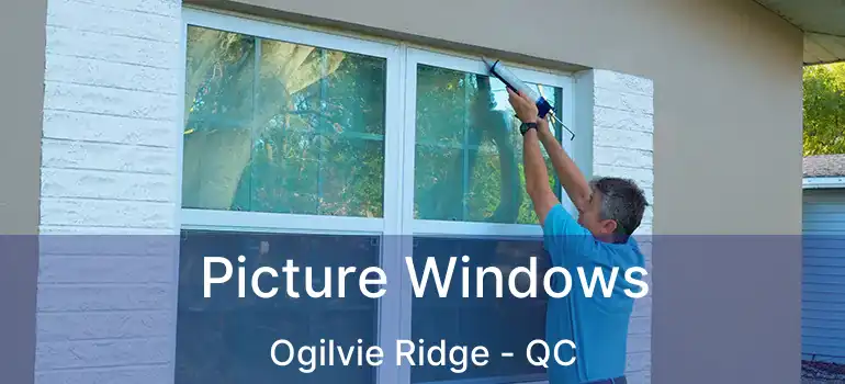  Picture Windows Ogilvie Ridge - QC