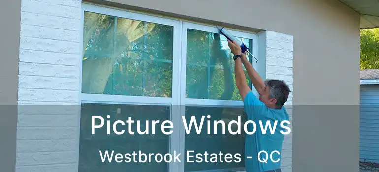  Picture Windows Westbrook Estates - QC