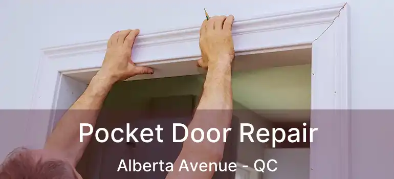  Pocket Door Repair Alberta Avenue - QC