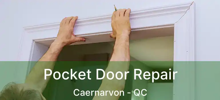  Pocket Door Repair Caernarvon - QC