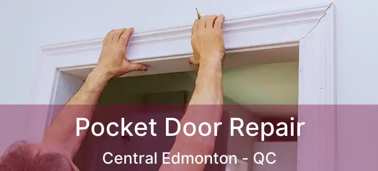  Pocket Door Repair Central Edmonton - QC