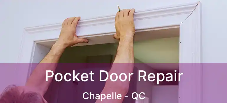  Pocket Door Repair Chapelle - QC