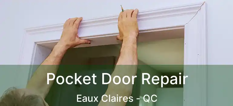  Pocket Door Repair Eaux Claires - QC
