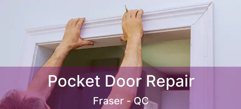  Pocket Door Repair Fraser - QC