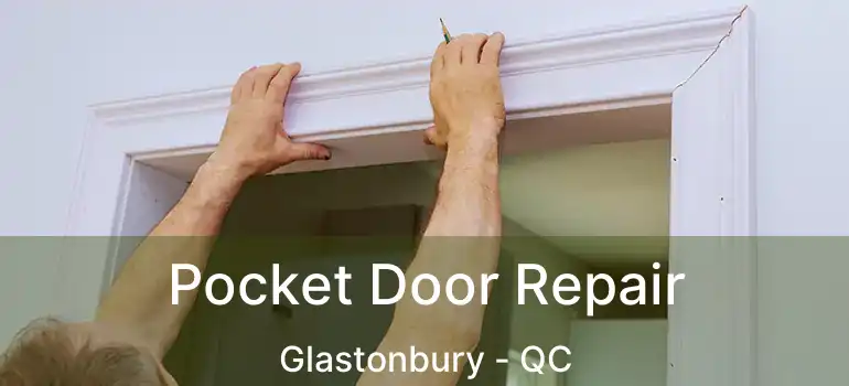  Pocket Door Repair Glastonbury - QC