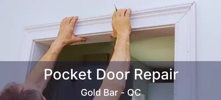  Pocket Door Repair Gold Bar - QC