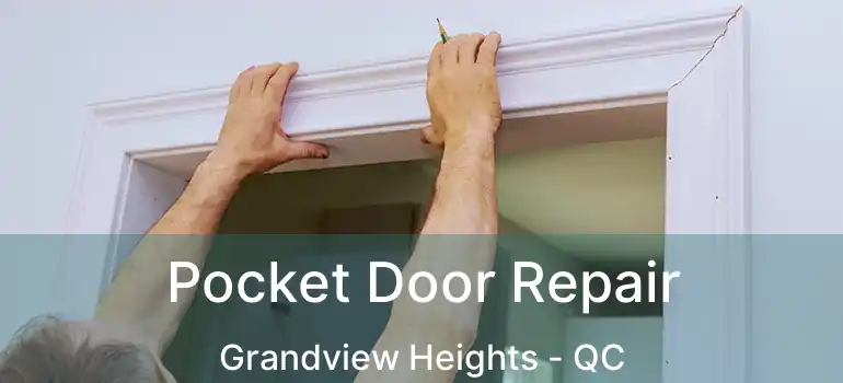  Pocket Door Repair Grandview Heights - QC