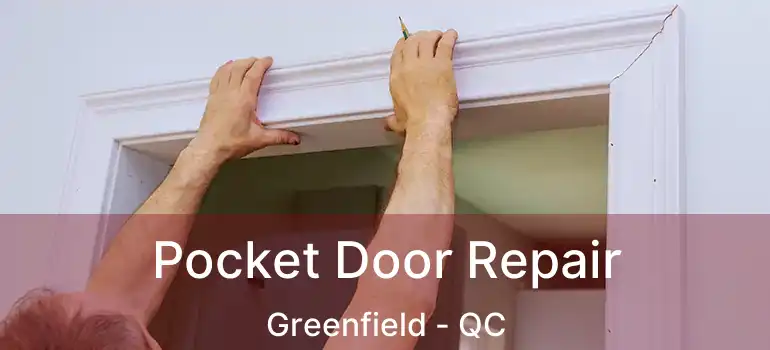  Pocket Door Repair Greenfield - QC