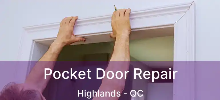  Pocket Door Repair Highlands - QC