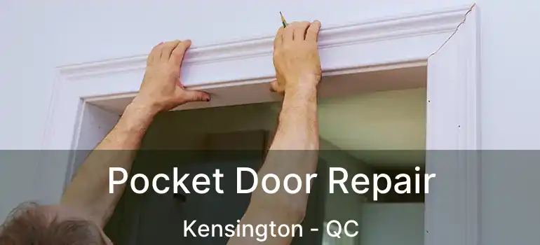  Pocket Door Repair Kensington - QC
