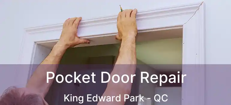  Pocket Door Repair King Edward Park - QC