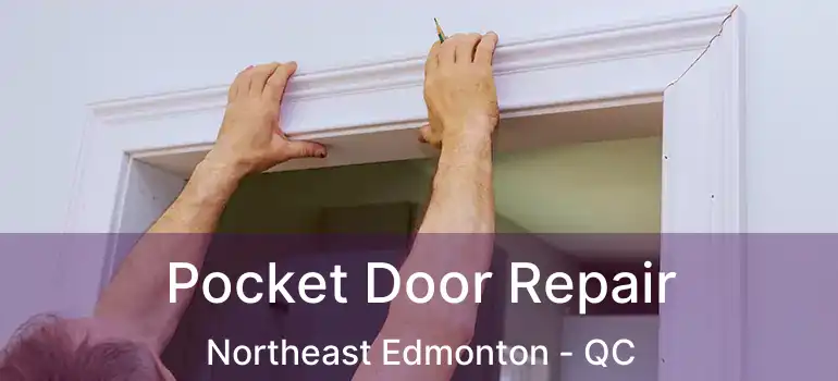  Pocket Door Repair Northeast Edmonton - QC
