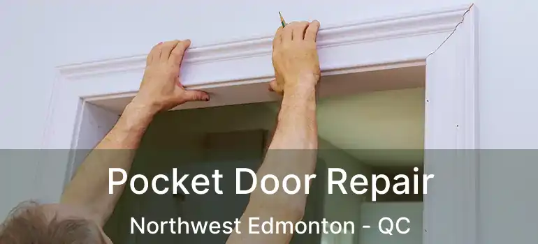  Pocket Door Repair Northwest Edmonton - QC