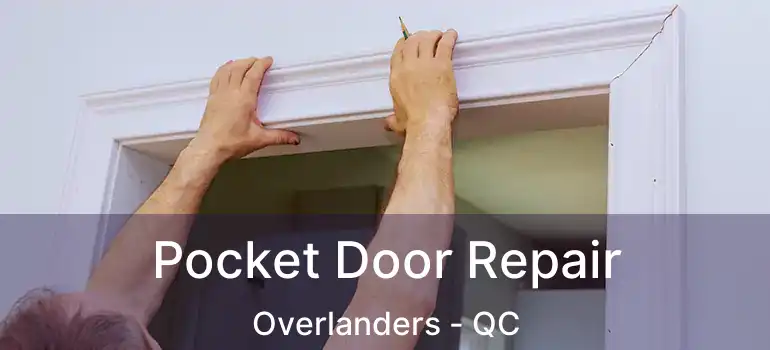  Pocket Door Repair Overlanders - QC