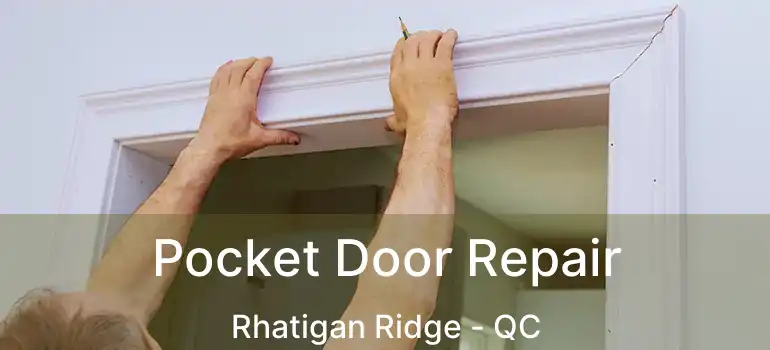  Pocket Door Repair Rhatigan Ridge - QC