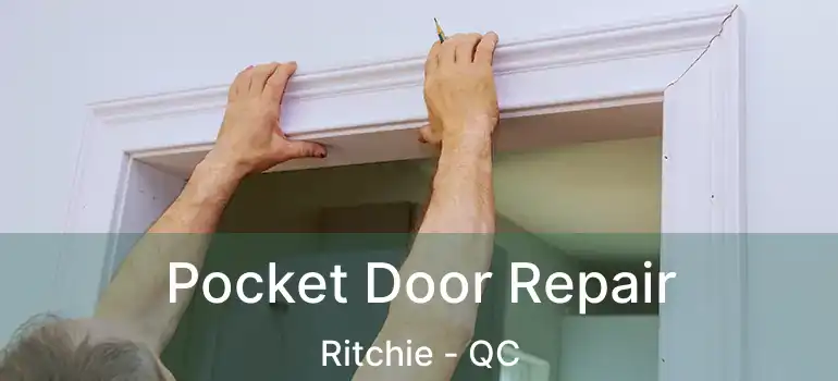  Pocket Door Repair Ritchie - QC