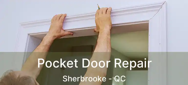  Pocket Door Repair Sherbrooke - QC