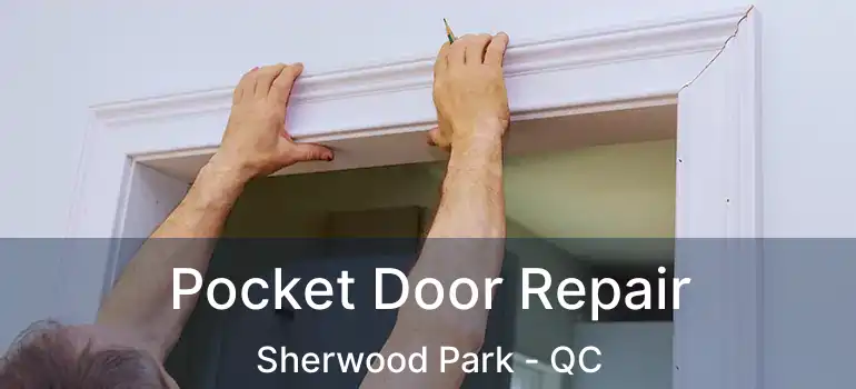  Pocket Door Repair Sherwood Park - QC